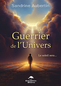 eBook (epub) Guerrier de l'Univers de Aubertin Sandrine Aubertin