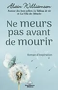 E-Book (epub) Ne meurs pas avant de mourir von Williamson Alain Williamson