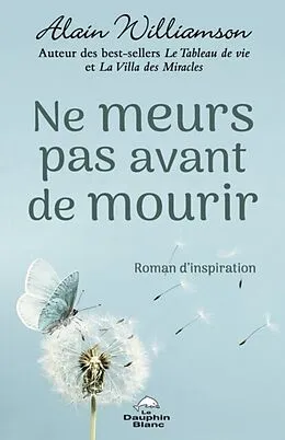 E-Book (epub) Ne meurs pas avant de mourir von Williamson Alain Williamson