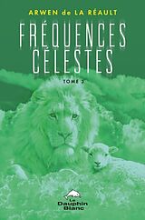 E-Book (epub) Fréquences Célestes Tome 3 von de La Reault Arwen de La Reault