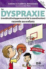 eBook (epub) La dyspraxie (trouble développemental de la coordination) racontée aux enfants de Bouchard Gabryel Bouchard