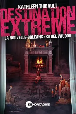 E-Book (epub) Destination extreme - La Nouvelle-Orleans : rituel vaudou von Thibault Kathleen Thibault