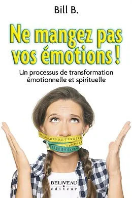 E-Book (epub) Ne mangez pas vos emotions! von B. Bill B.