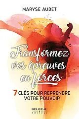 E-Book (epub) Transformez vos epreuves en forces von Audet Maryse Audet