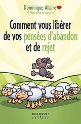 E-Book (epub) Comment vous libérer de vos pensées d'abandon et de rejet von Allaire Dominique Allaire