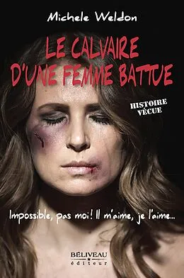 E-Book (epub) Le calvaire d'une femme battue von Weldon Michele Weldon