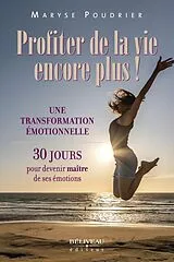 E-Book (epub) Profiter de la vie encore plus! von Maryse Poudrier Maryse Poudrier