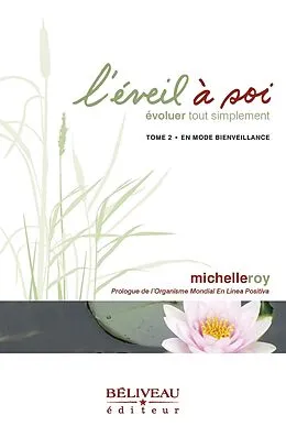 E-Book (epub) L'eveil a soi 02 : Evoluer tout simplement : En mode bienveillance von Roy Michelle Roy