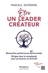 eBook (epub) Être un leader créateur de Pascale Dufresne Pascale Dufresne