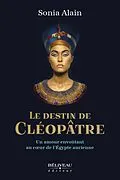 E-Book (epub) Le destin de Cléopâtre von Alain Sonia Alain