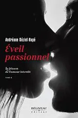 E-Book (epub) Éveil passionnel von Deziel-Hupe Andreane Deziel-Hupe
