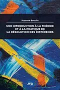 E-Book (pdf) Une introduction à la théorie et à la pratique de la résolution des différends von Bouclin Suzanne Bouclin