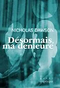 PDF Désormais, ma demeure von Dawson Nicholas Dawson