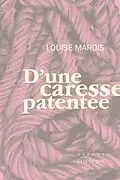 E-Book (pdf) D'une caresse patentée von Marois Louise Marois