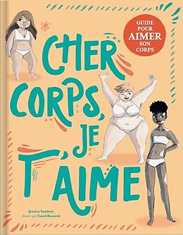 Couverture cartonnée Cher corps, je t'aime : guide pour aimer son corps de Jessica Sanders