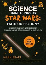 Broché La science dans l'univers Star Wars : faits ou fiction ? de Mark Brake