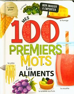 Couverture cartonnée Mes 100 premiers mots : les aliments de Annie Sechao