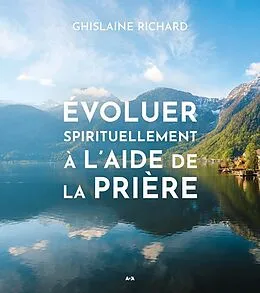 E-Book (epub) Evoluer spirituellement a l'aide de la priere von Richard Ghislaine Richard