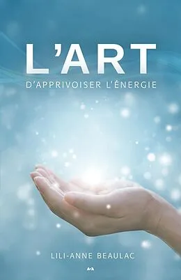 ePUB L'art d'apprivoiser l'energie von Beaulac Lili-Anne Beaulac