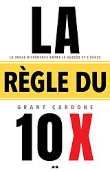 eBook (epub) La regle du 10 X de Cardone Grant Cardone