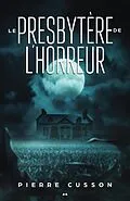 ePUB Le presbytere de l'horreur von Cusson Pierre Cusson