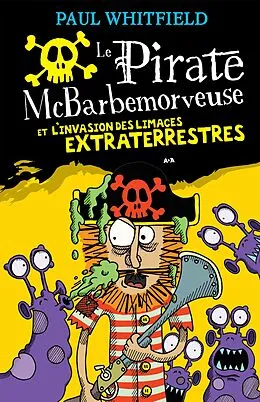 E-Book (epub) Le pirate McBarbemorveuse et l'invasion des limaces extraterrestres von Whitfield Paul Whitfield