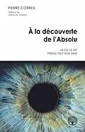 E-Book (epub) A la decouverte de l'Absolu von Corbeil Pierre Corbeil