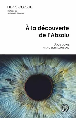 E-Book (epub) A la decouverte de l'Absolu von Corbeil Pierre Corbeil