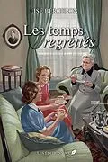 E-Book (epub) Les temps regrettés von Bergeron Lise Bergeron