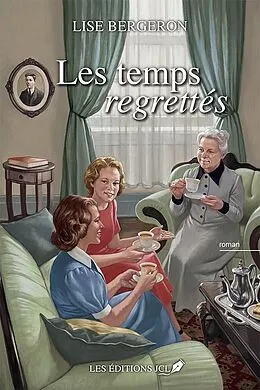 E-Book (epub) Les temps regrettés von Bergeron Lise Bergeron