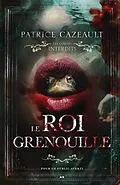 E-Book (epub) Les Contes Interdits - Le roi grenouille von Cazeault Patrice Cazeault