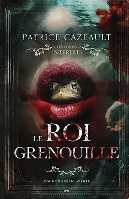 E-Book (epub) Les Contes Interdits - Le roi grenouille von Cazeault Patrice Cazeault