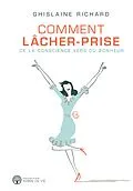 E-Book (epub) Comment lacher-prise von Richard Ghislaine Richard