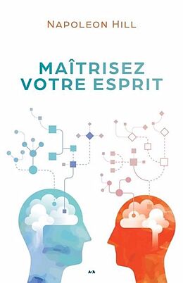 Broché Maîtrisez votre esprit de Napoléon Hill