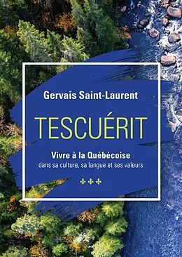 E-Book (epub) Tescuerit - Vivre a la quebecoise von Saint-Laurent Gervais Saint-Laurent