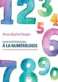 E-Book (epub) Guide d'introduction à la numérologie von Casper Anne-Sophie Casper