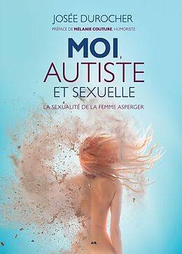 eBook (epub) Moi, autiste et sexuelle de Durocher Josee Durocher