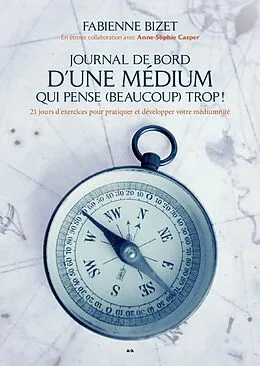 ePUB Journal de bord d'une médium qui pense (beaucoup) trop! von Bizet Fabienne Bizet, Casper Anne-Sophie Casper