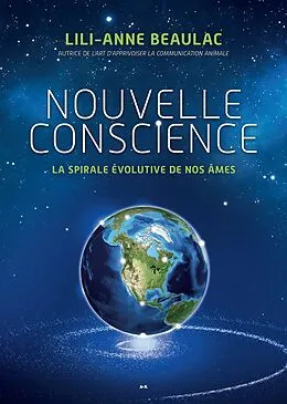 E-Book (epub) Nouvelle conscience - La spirale évolutive de nos âmes von Beaulac Lili-Anne Beaulac