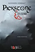 E-Book (epub) PICKSTONE La legende tome 1 von Vigneault Alexandra Vigneault