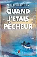 E-Book (epub) Quand j'etais pecheur von Pelletier Nelson Pelletier