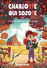 eBook (epub) Charlotte qui zozote dans l'enquete du dragon de la grange de Heuser Melodie Heuser