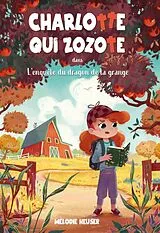 E-Book (epub) Charlotte qui zozote dans l'enquete du dragon de la grange von Heuser Melodie Heuser