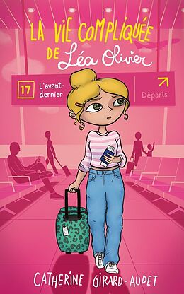 eBook (epub) La vie compliquee de Lea Olivier tome 17: L'avant-dernier de Girard-Audet Catherine Girard-Audet