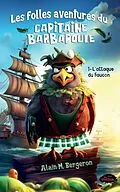 E-Book (epub) Les folles aventures du capitaine Barbapoule - 1. L'attaque du Faucon von M. Bergeron Alain M. Bergeron