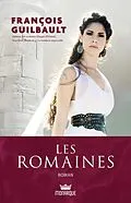 E-Book (epub) Les Romaines von Guilbault Francois Guilbault