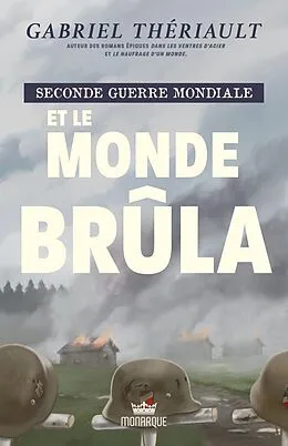 E-Book (epub) Seconde guerre mondiale - Et le monde brula von Theriault Gabriel Theriault