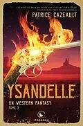 E-Book (epub) Un western fantasy - Ysandelle von Cazeault Patrice Cazeault