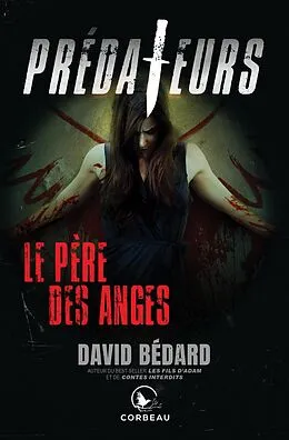 E-Book (epub) Prédateurs - Le Père des anges von Bedard David Bedard