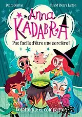 E-Book (pdf) Anna Kadabra - Pas facile d'etre une sorciere! von Manas Pedro Manas